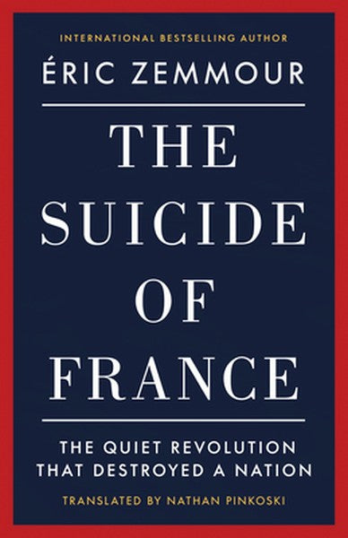 The Suicide of France: The Quiet Revolution That Destroyed a Nation