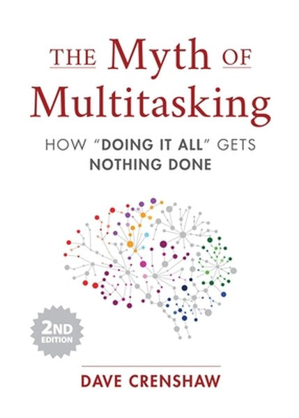 The Myth of Multitasking: How "Doing It All" Gets Nothing Done (2nd Edition) (Project Management and Time Management Ski