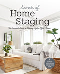 Secrets of Home Staging: The Essential Guide to Getting Higher Offers Faster (Home Décor Ideas, Design Tips, and Advice 