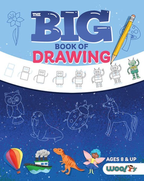 The Big Book of Drawing: Over 500 Drawing Challenges for Kids and Fun Things to Doodle (How to Draw for Kids, Children's