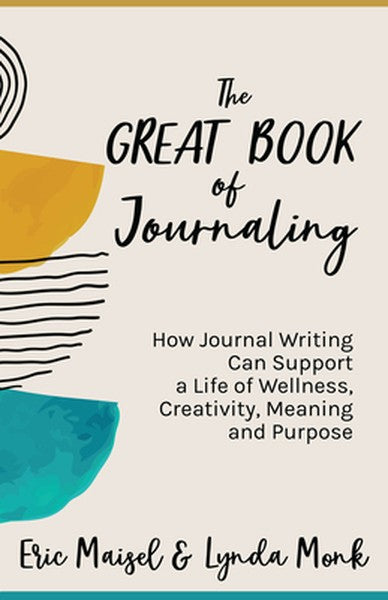 The Great Book of Journaling: How Journal Writing Can Support a Life of Wellness, Creativity, Meaning and Purpose (How t