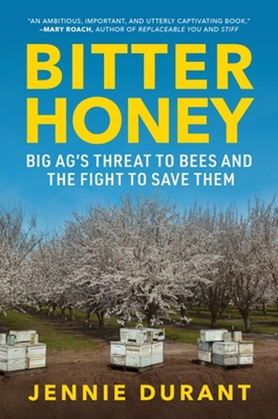Bitter Honey: Big Ag's Threat to Bees and the Fight to Save Them