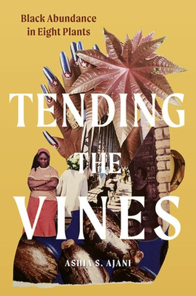 Tending the Vines: Black Abundance in Eight Plants
