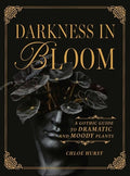 Darkness in Bloom: A Gothic Guide to Dramatic and Moody Plants