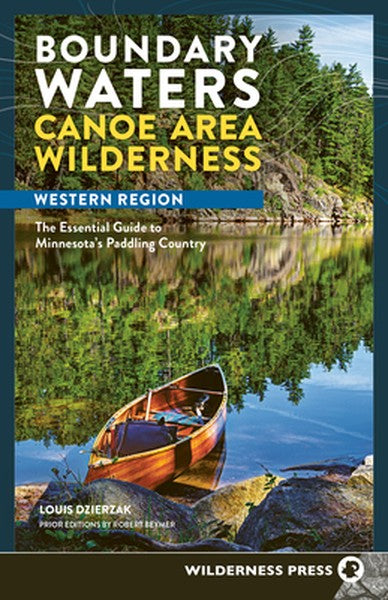 Boundary Waters Canoe Area Wilderness, Western Region: The Essential Guide to Minnesota's Paddling Country