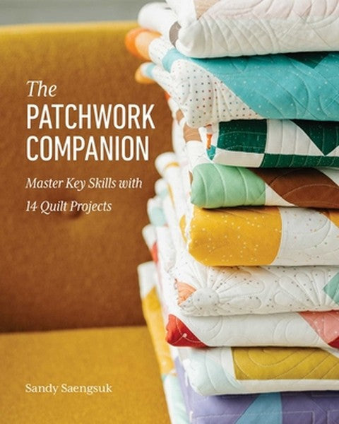 The Patchwork Companion: Master Key Skills with 14 Quilt Projects