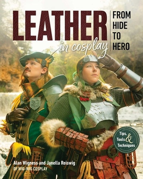 Leather in Cosplay, from Hide to Hero: Tips, Tools & Techniques