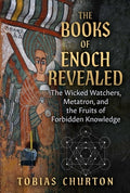 The Books of Enoch Revealed: The Wicked Watchers, Metatron, and the Fruits of Forbidden Knowledge