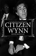 Citizen Wynn: A Sin City Saga of Power, Lust, and Blind Ambition