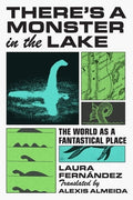 There's a Monster in the Lake: The World as a Fantastical Place