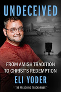 Undeceived: From Amish Tradition to Christ's Redemption