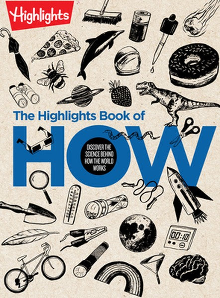 The Highlights Book of How: Discover the Science Behind How the World Works, Hands-On Activities & Experiments for Kids,