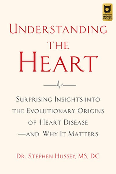 Understanding the Heart: Surprising Insights Into the Evolutionary Origins of Heart Diseaseand Why It Matters