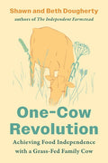 One-Cow Revolution: Achieving Food Independence with a Grass-Fed Family Cow