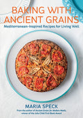 Baking with Ancient Grains: Mediterranean-Inspired Recipes for Living Well
