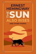 The Sun Also Rises and Other Works (Deluxe Leatherbound Edition)