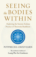 Seeing the Bodies Within: Exploring the Samma Araham Practice of Theravada Buddhism