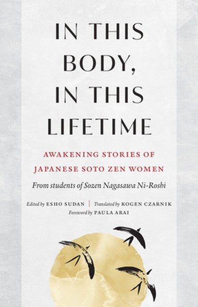 In This Body, in This Lifetime: Awakening Stories of Japanese Soto Zen Women