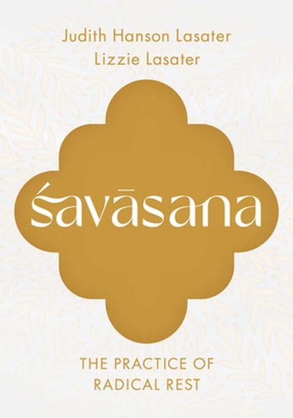 Savasana: The Practice of Radical Rest