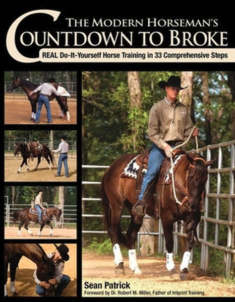 Modern Horseman's Countdown to Broke-New Edition: Real Do-It-Yourself Horse Training in 33 Comprehensive Steps