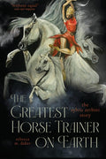 The Greatest Horse Trainer on Earth: The Sylvia Zerbini Story