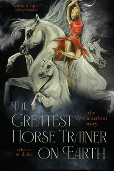 The Greatest Horse Trainer on Earth: The Sylvia Zerbini Story