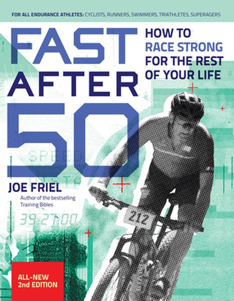 Fast After 50: How to Race Strong for the Rest of Your Life, 2nd Edition