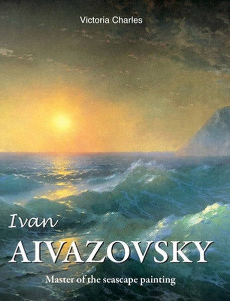 Ivan Aivazovsky: Master of the seascape painting