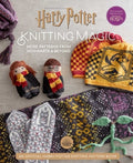 Harry Potter: Knitting Magic: More Patterns from Hogwarts and Beyond: An Official Harry Potter Knitting Book (Harry Pott