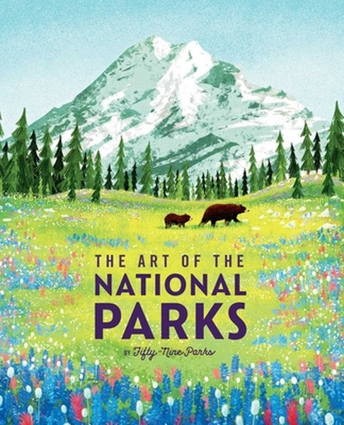 The Art of the National Parks (Fifty-Nine Parks): (National Parks Art Books, Books for Nature Lovers, National Parks Pos