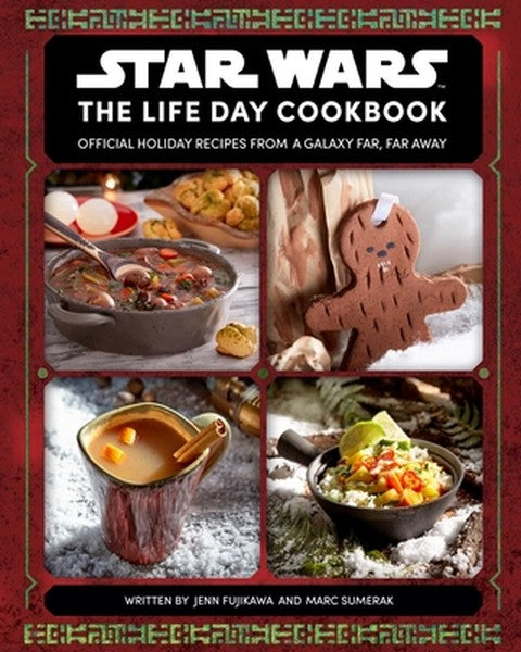 Star Wars: The Life Day Cookbook: Official Holiday Recipes from a Galaxy Far, Far Away (Star Wars Holiday Cookbook, Star