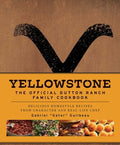 Yellowstone: The Official Dutton Ranch Family Cookbook: Delicious Homestyle Recipes from Character and Real-Life Chef Ga
