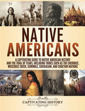 Native Americans: A Captivating Guide to Native American History and the Trail of Tears, Including Tribes Such as the Ch