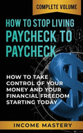 How to Stop Living Paycheck to Paycheck: How to Take Control of Your Money and Your Financial Freedom Starting Today Com