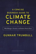 A Concise Business Guide to Climate Change: What Managers, Executives, and Students Need to Know