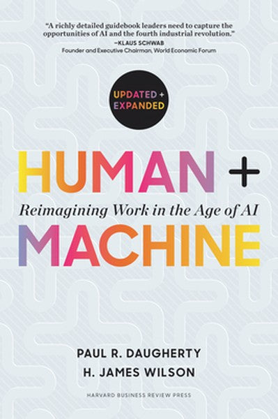 Human + Machine, Updated and Expanded: Reimagining Work in the Age of AI
