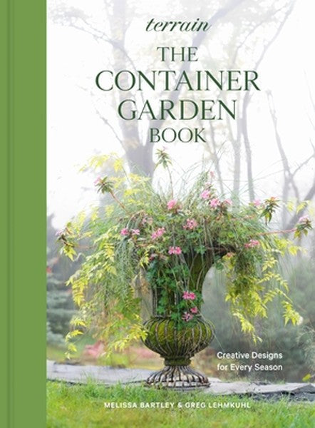 Terrain: The Container Garden Book: Creative Designs for Every Season