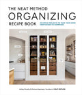 The Neat Method Organizing Recipe Book: 70 Simple Projects to Take Your Home from Chaos to Composed