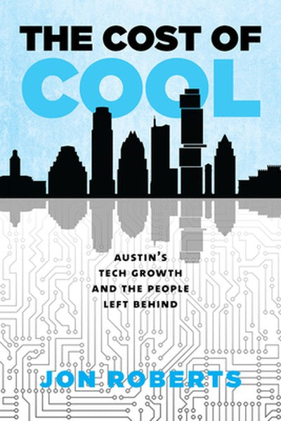 The Cost of Cool: Austin's Tech Growth and the People Left Behind