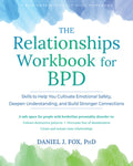 The Relationships Workbook for Bpd: Skills to Cultivate Emotional Safety, Deepen Understanding, and Build Stronger Conne