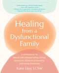 Healing from a Dysfunctional Family: A Workbook to Break the Generational Cycle, Navigate Complex Dynamics, and Move For