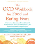 The Ocd Workbook for Food and Eating Fears: Overcome Obsessive Thoughts and Compulsions Using an Integrative CBT and Int