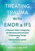 Treating Trauma with EMDR and Ifs: A Clinician's Guide to Integrating Eye Movement Desensitization and Reprocessing Ther
