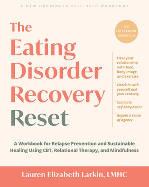 The Eating Disorder Recovery Reset: A Workbook for Relapse Prevention and Sustainable Healing Using Cbt, Relational Ther