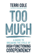 Too Much: A Guide to Breaking the Cycle of High-Functioning Codependency
