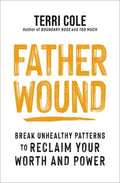 Father Wound: Break Unhealthy Patterns to Reclaim Your Worth and Power