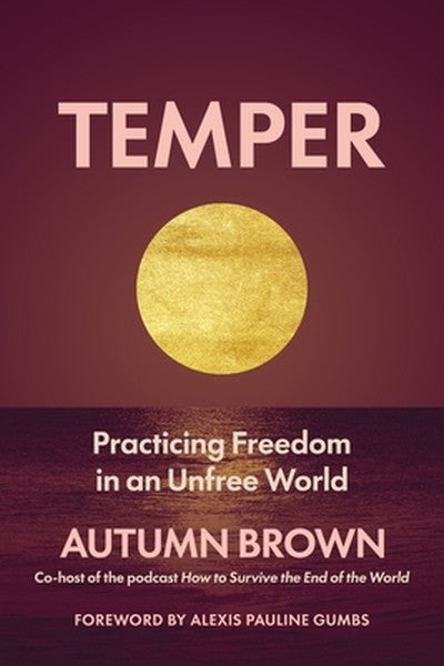 Temper: Practicing Freedom in an Unfree World