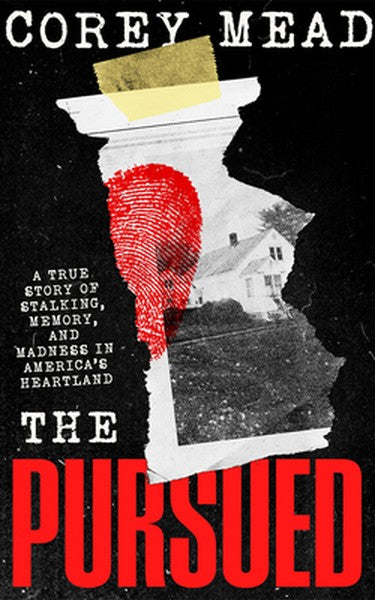 The Pursued: A True Story of Stalking, Memory, and Madness in America's Heartland