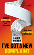 I've Got a New Complaint: Essays on Aging Disgracefully and Other Small Disasters