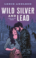 Wild Silver and Lead: A Dark Military Romance